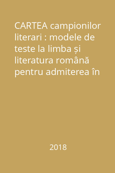 CARTEA campionilor literari : modele de teste la limba și literatura română pentru admiterea în clasa a V-a