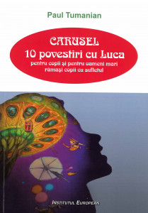 Carusel : 10 povestiri cu Luca (pentru copii și pentru oameni mari rămași copii cu sufletul)