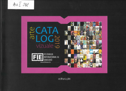 Catalog de arte vizuale : Festivalul Internațional al Educației (FIE) : Iași, 2019
