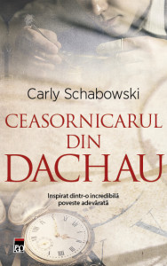 Ceasornicarul din Dachau : [roman]