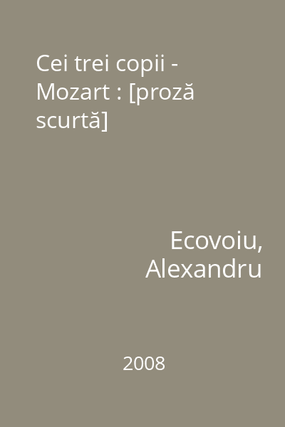 Cei trei copii - Mozart : [proză scurtă]