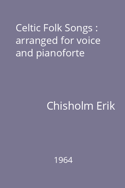 Celtic Folk Songs : arranged for voice and pianoforte