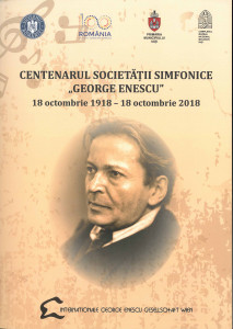 Centenarul Societăţii Simfonice "George Enescu" 18 octombrie 1918 - 18 octombrie 2018 : George Enescu la Iaşi (1917-1918) : Iaşi : 18 octombrie, 2018 : [catalog de expoziţie]