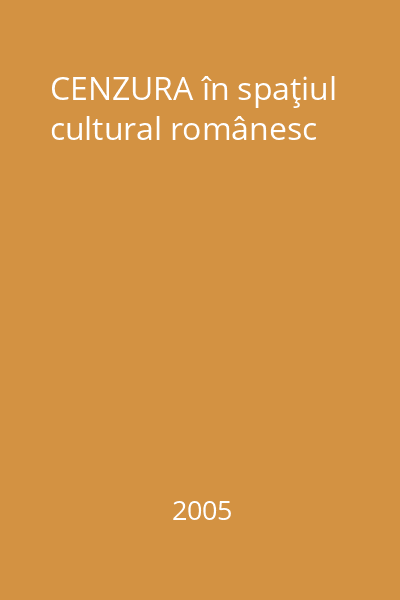CENZURA în spaţiul cultural românesc