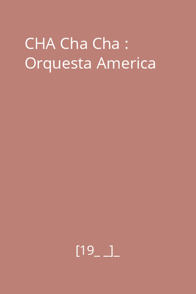 CHA Cha Cha : Orquesta America