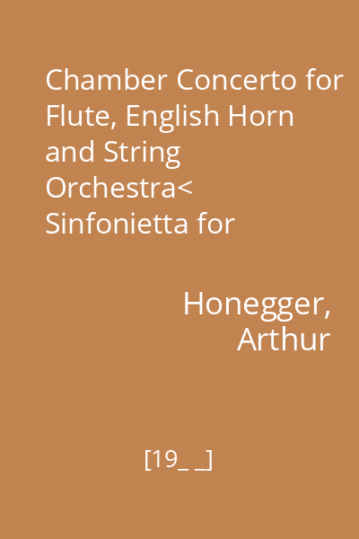 Chamber Concerto for Flute, English Horn and String Orchestra< Sinfonietta for String Orchestra; Funeral Music for Viola and Orchestra