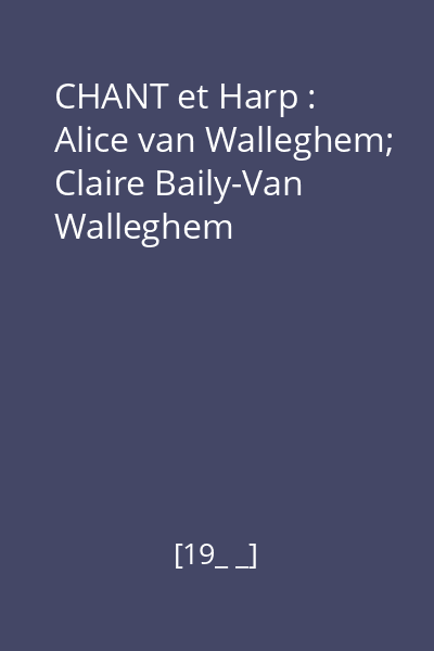 CHANT et Harp : Alice van Walleghem; Claire Baily-Van Walleghem