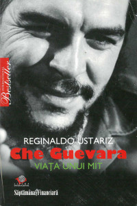 Che Guevara : viața unui mit