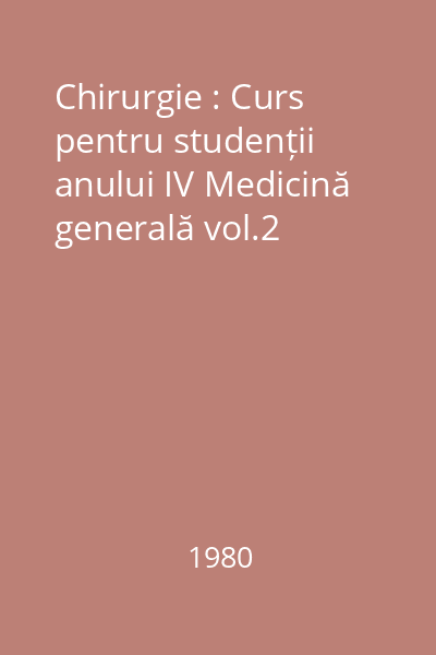 Chirurgie : Curs pentru studenții anului IV Medicină generală vol.2
