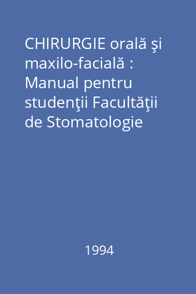 CHIRURGIE orală şi maxilo-facială : Manual pentru studenţii Facultăţii de Stomatologie Vol.1 : Anestezia generală şi loco-regională