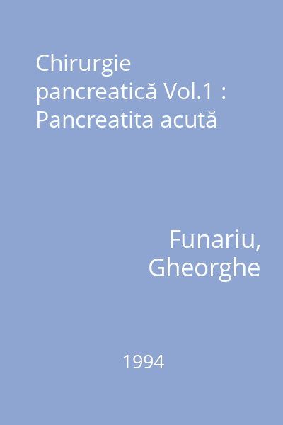 Chirurgie pancreatică Vol.1 : Pancreatita acută