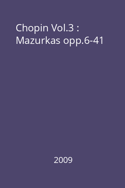 Chopin Vol.3 : Mazurkas opp.6-41