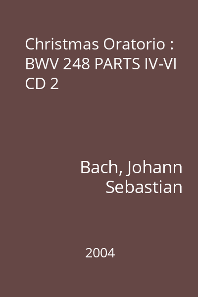 Christmas Oratorio : BWV 248 PARTS IV-VI CD 2