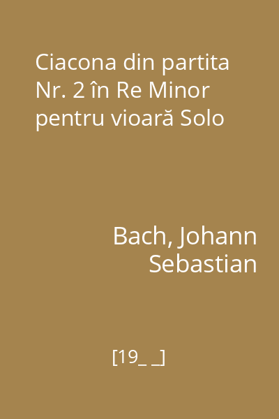 Ciacona din partita Nr. 2 în Re Minor pentru vioară Solo