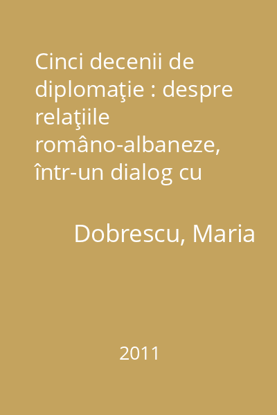 Cinci decenii de diplomaţie : despre relaţiile româno-albaneze, într-un dialog cu ambasadorul Gheorghe Micu