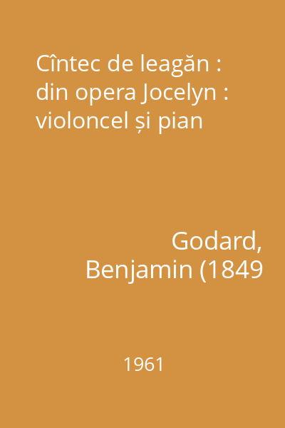 Cîntec de leagăn : din opera Jocelyn : violoncel și pian