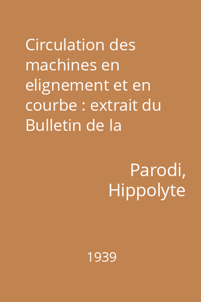 Circulation des machines en elignement et en courbe : extrait du Bulletin de la Societe Polytechnique de Roumanie, LII-eme Annee No.11