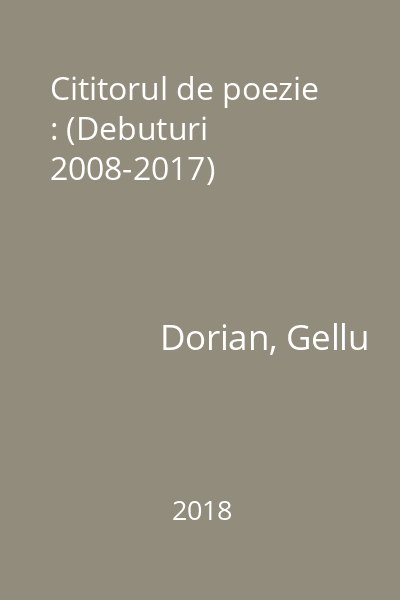 Cititorul de poezie : (Debuturi 2008-2017)