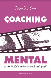 Coaching mental : 30 de tablete pentru o viață mai bună