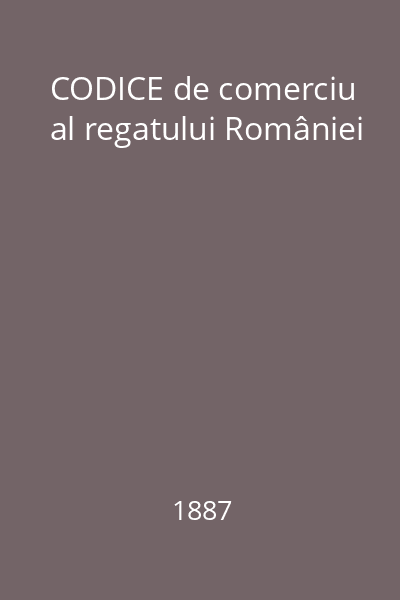 CODICE de comerciu al regatului României