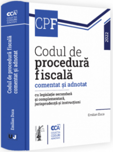 Codul de procedură fiscală comentat şi adnotat : CPF 2023 : cu legislație secundară și complementară, jurisprudență și instrucțiuni