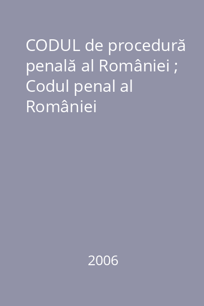 CODUL de procedură penală al României ; Codul penal al României