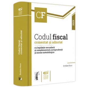 Codul fiscal comentat şi adnotat (CF 2023) : cu legislație secundară și complementară, jurisprudență și norme metodologice