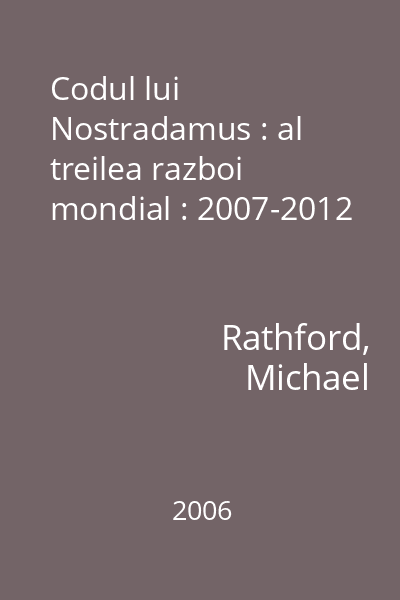 Codul lui Nostradamus : al treilea razboi mondial : 2007-2012
