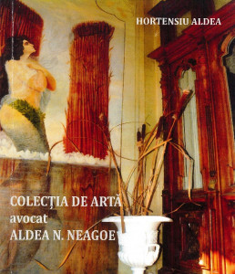 Colecția de artă avocat Aldea N. Neagoe (1908-1957) : deținut politic al regimului comunist