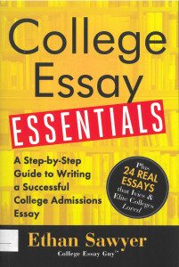 College Essay Essentials : A Step-by-Step Guide to Writing a Successful Colleges Admissions Essay