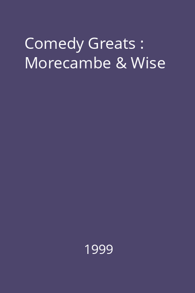 Comedy Greats : Morecambe & Wise