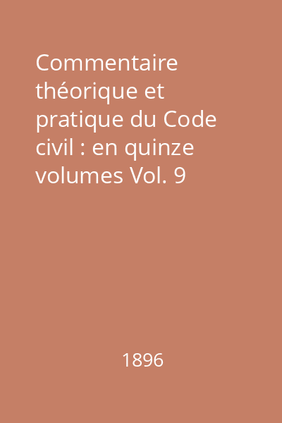 Commentaire théorique et pratique du Code civil : en quinze volumes Vol. 9