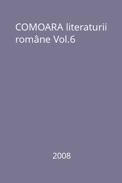 COMOARA literaturii române Vol.6