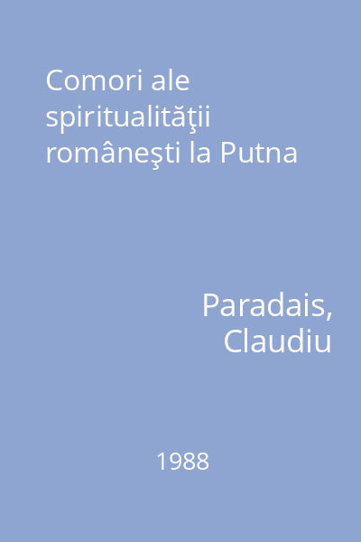 Comori ale spiritualităţii româneşti la Putna