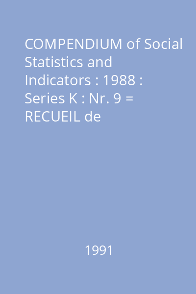 COMPENDIUM of Social Statistics and Indicators : 1988 : Series K : Nr. 9 = RECUEIL de statistiques et d 'indicateurs sociaux : 1988 : Série K : Nr.9