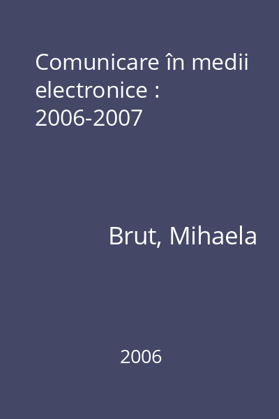 Comunicare în medii electronice : 2006-2007