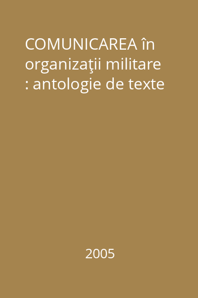 COMUNICAREA în organizaţii militare : antologie de texte