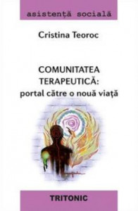 Comunitatea terapeutică : portal către o nouă viață