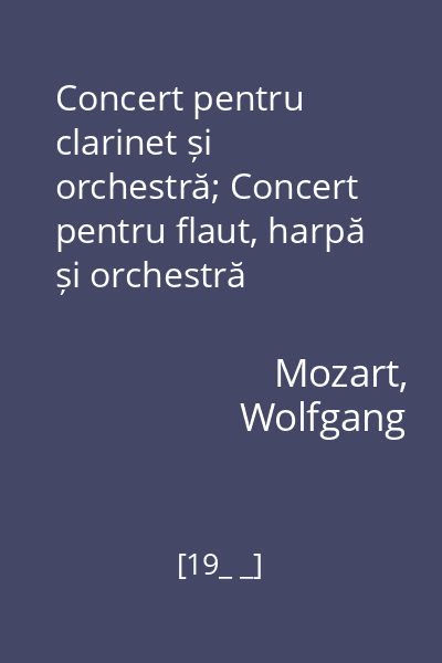 Concert pentru clarinet și orchestră; Concert pentru flaut, harpă și orchestră
