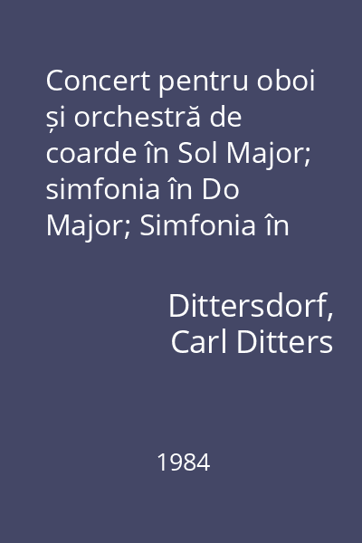 Concert pentru oboi și orchestră de coarde în Sol Major; simfonia în Do Major; Simfonia în Re major