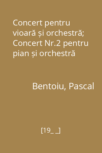 Concert pentru vioară și orchestră; Concert Nr.2 pentru pian și orchestră