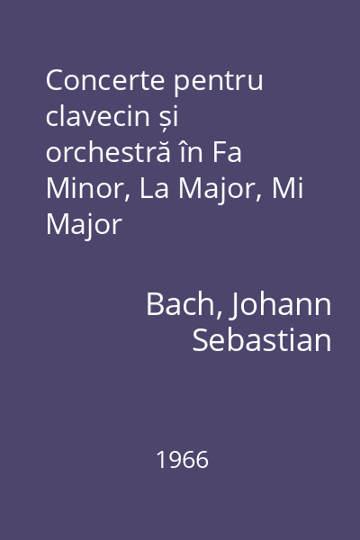 Concerte pentru clavecin și orchestră în Fa Minor, La Major, Mi Major