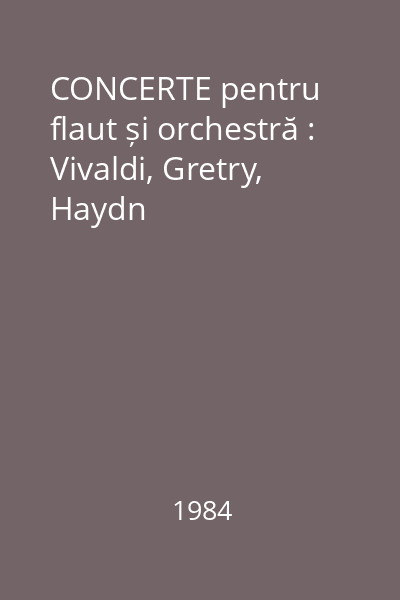 CONCERTE pentru flaut și orchestră : Vivaldi, Gretry, Haydn