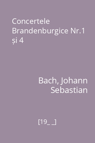 Concertele Brandenburgice Nr.1 și 4