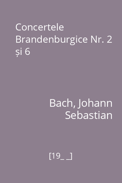 Concertele Brandenburgice Nr. 2 și 6