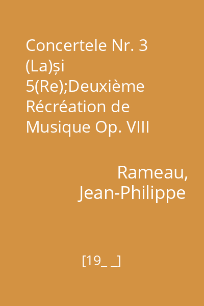 Concertele Nr. 3 (La)și 5(Re);Deuxième Récréation de Musique Op. VIII (Sol)