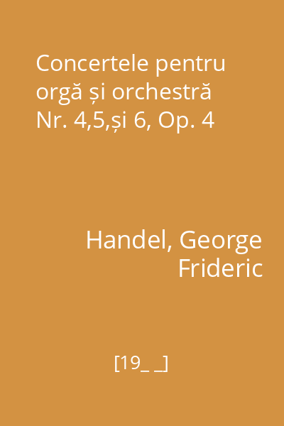 Concertele pentru orgă și orchestră Nr. 4,5,și 6, Op. 4