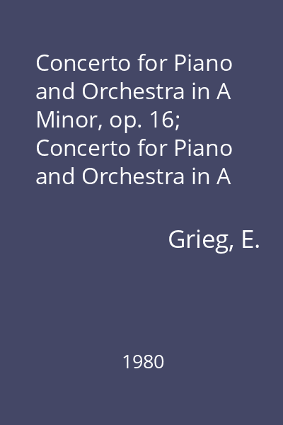 Concerto for Piano and Orchestra in A Minor, op. 16; Concerto for Piano and Orchestra in A Minor, op.54