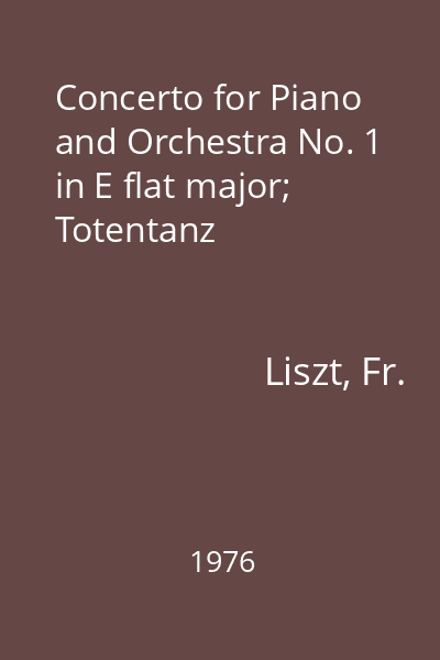 Concerto for Piano and Orchestra No. 1 in E flat major; Totentanz
