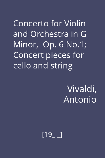 Concerto for Violin and Orchestra in G Minor,  Op. 6 No.1; Concert pieces for cello and string orchestra; Concerto for Oboe and Orchestra in D Minor, Op. 9, No.2; Dialogues for Viola and Orchestra (1956)